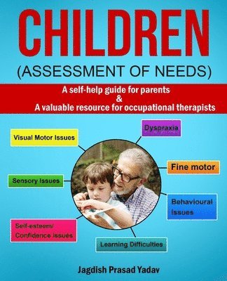 bokomslag Children - Assessment of Needs: A Guide for Parents of Children with Developmental Challenges: A self-help guide for parents & valuable resource for o