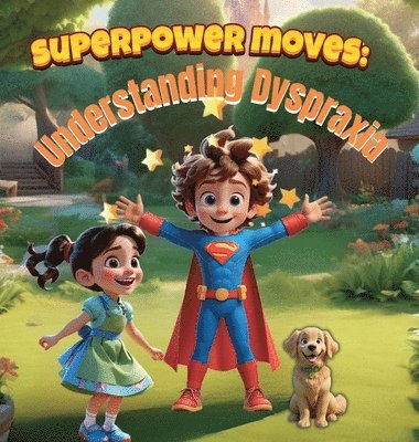 bokomslag Superpower Moves: Understanding Dyspraxia: It's All About Dyspraxia Awareness/ A Storybook to Boost Confidence, Prevent Stigmatization, and Celebrate