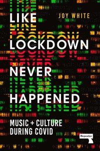 bokomslag Like Lockdown Never Happened: Music and Culture During Covid