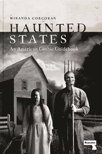 bokomslag Haunted States: An American Gothic Guidebook