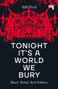 bokomslag Tonight It's a World We Bury