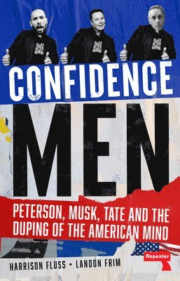 bokomslag Confidence Men: Peterson, Musk, Tate and the Duping of the American Mind