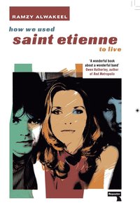 bokomslag How We Used Saint Etienne to Live