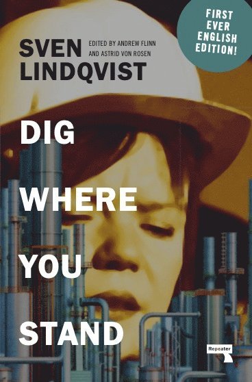 Sven Lindqvist, Andrew Flinn, Astrid von Rosen - Dig Where You Stand, Häftad