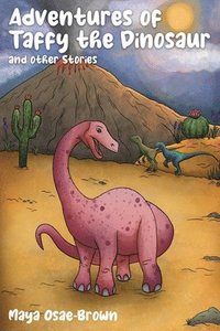 bokomslag Adventures of Taffy the Dinosaur and Other Stories