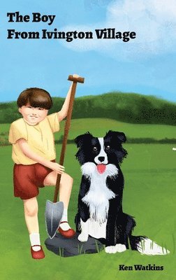 Ken Watkins - Boy From Ivington Village, Inbunden