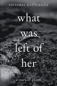 bokomslag What Was Left of Her