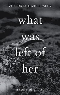 bokomslag What Was Left of Her