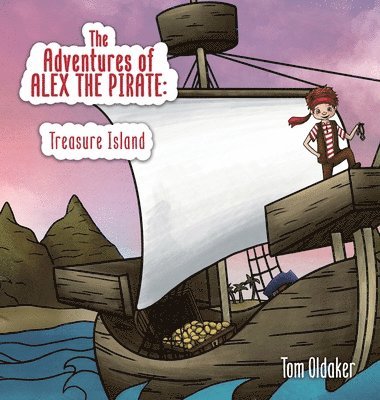 Tom Oldaker - The Adventures of Alex the Pirate, Inbunden