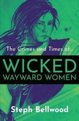 Steph Bellwood - Crimes and Times of Wicked Wayward Women, Häftad