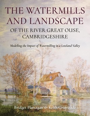 bokomslag Watermills and Landscape of the River Great Ouse, Cambridgeshire