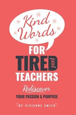 Vivienne Smith - Kind words for tired teachers, Häftad