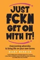 Nicky Merrick - Just Fckn Get On With It!: Overcoming adversity & living life on your own terms, Häftad. Tillgänglighet: Lägg i varukorg