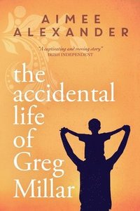 bokomslag The Accidental Life of Greg Millar