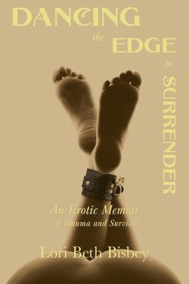 Lori Beth Bisbey - Dancing the Edge to Surrender, Häftad