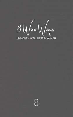 8 Wise Ways 12 Month Wellness Planner