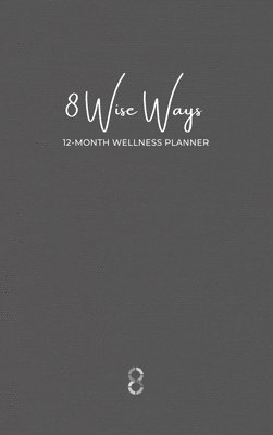 8 Wise Ways 12 Month Wellness Planner 1