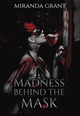 Miranda Grant - Madness Behind the Mask, Inbunden