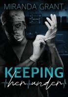 Miranda Grant - Keeping Her Under, Inbunden