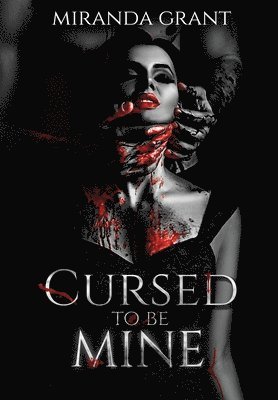 Miranda Grant - Cursed to be Mine, Inbunden