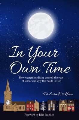 Sara Wickham - In Your Own Time, Häftad
