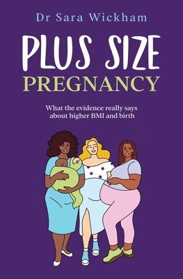 Sara Wickham - Plus Size Pregnancy, Häftad