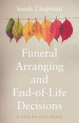 Funeral Arranging and End-of-Life Decisions 1