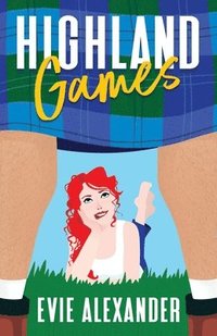 bokomslag Highland Games: A Grumpy Sunshine, Enemies-to-Lovers, Steamy Romcom