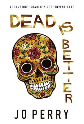Jo Perry - Dead Is Better, Inbunden