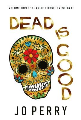 Jo Perry - Dead Is Good, Inbunden