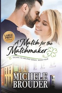 bokomslag Match for the Matchmaker (Escape to Ireland Book 4) Large Print