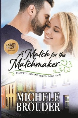 bokomslag Match for the Matchmaker (Escape to Ireland Book 4) Large Print