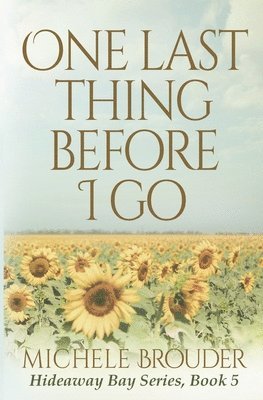 bokomslag One Last Thing Before I Go (Hideaway Bay Book 5)