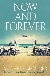 bokomslag Now and Forever (Hideaway Bay Book 7)