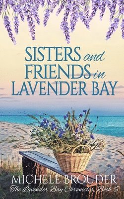 Sisters and Friends in Lavender Bay (The Lavender Bay Chronicles, Book 6)