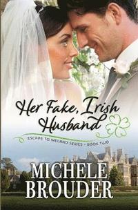 bokomslag Her Fake Irish Husband (Escape to Ireland, Book 2)