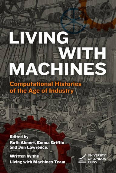 The Living with Machines Team, Ruth Ahnert, Emma Griffin, Jon Lawrence - Living with Machines, Häftad