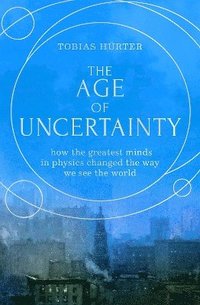 bokomslag The Age of Uncertainty