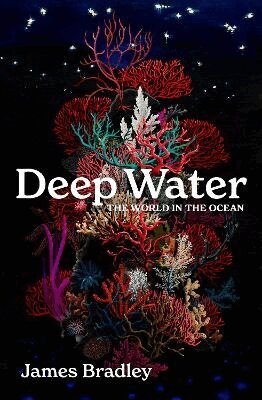 James Bradley - Deep Water, Inbunden