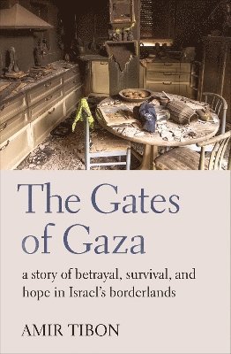 Amir Tibon - Gates of Gaza, Inbunden
