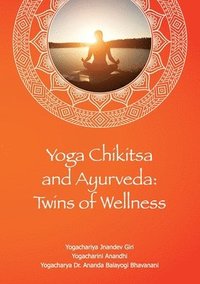 bokomslag Yoga Chikitsa  and Ayurveda:  Twins of Wellness