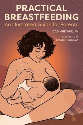 Caoimhe Whelan, Nicola O'Byrne - Practical Breastfeeding, Häftad