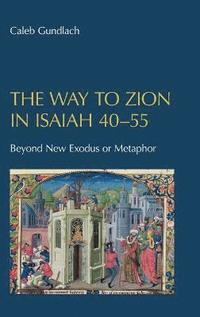 bokomslag The Way to Zion in Isaiah 40-55