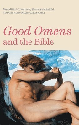 Meredith Jc Warren, Shayna Sheinfeld, Charlotte Naylor-Davis - 'Good Omens' and the Bible, Inbunden