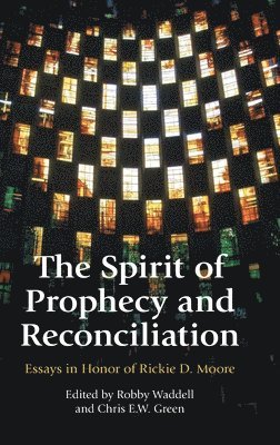 Robby Waddell, Chris E W Green - Spirit of Prophecy and Reconciliation, Inbunden