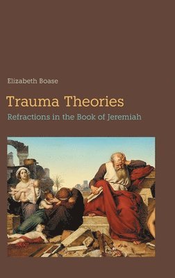 Elizabeth Boase - Trauma Theories, Inbunden