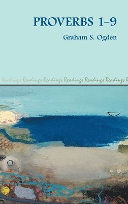 Graham S Ogden - Proverbs 1-9, Inbunden