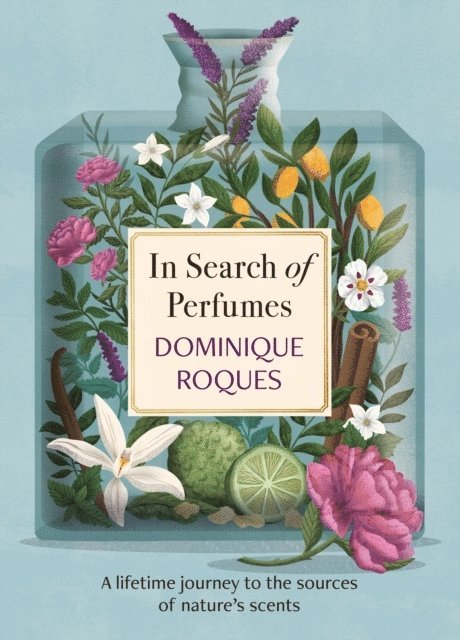 Dominique Roques - In Search of Perfumes, Inbunden