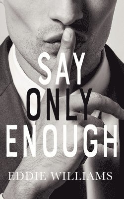 Say Only Enough 1