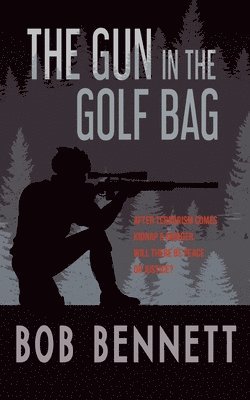 Bob Bennett - Gun In The Golf Bag, Häftad